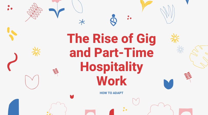 The Rise of Gig and Part-Time Hospitality Work How to Adapt